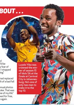  ??  ?? Luyolo Yiba was crowned the winner of season 15 of Idols SA at the finale at Carnival City in Johannesbu­rg. He’s one of only two men to make it to the top 10.