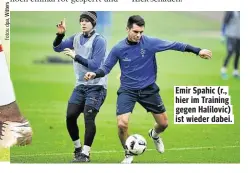  ??  ?? Emir Spahic (r., hier im Training gegen Halilovic) ist wieder dabei.