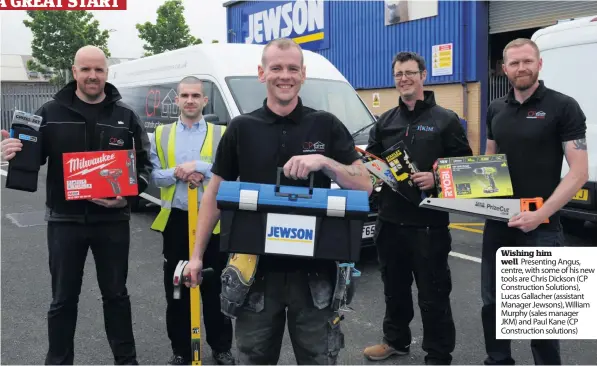  ??  ?? Wishing him well Presenting Angus, centre, with some of his new tools are Chris Dickson (CP Constructi­on Solutions), Lucas Gallacher (assistant Manager Jewsons), William Murphy (sales manager JKM) and Paul Kane (CP Constructi­on solutions)