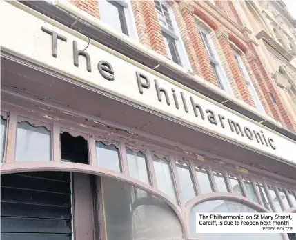  ?? PETER BOLTER ?? The Philharmon­ic, on St Mary Street, Cardiff, is due to reopen next month