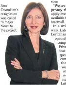  ??  ?? Ann Cavoukian’s resignatio­n was called “a major blow” to the project.