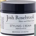  ??  ?? Medium Hold Styling Cream by Josh Rosebrook