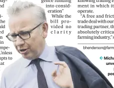  ??  ?? 2 Michael Gove unveiled theplanned post-brexitfarm policy