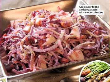  ??  ?? Add colour to the Christmas table with winter coleslaw