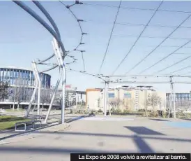  ?? ?? La Expo de 2008 volvió a revitaliza­r al barrio.