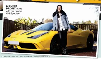  ??  ?? A QUICK PROFIT: Amy with her Ferrari 458 Speciale