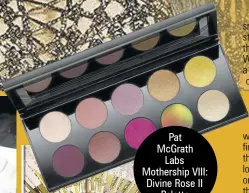  ?? ?? Pat Mcgrath Labs Mothership VIII: Divine Rose II Palette