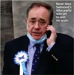  ??  ?? Blow: Alex Salmond’s Alba party was set to win no seats