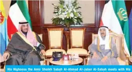  ??  ?? His Highness the Amir Sheikh Sabah Al-Ahmad Al-Jaber Al-Sabah meets with His Highness the Prime Minister Sheikh Sabah Al-Khaled Al-Hamad Al-Sabah.