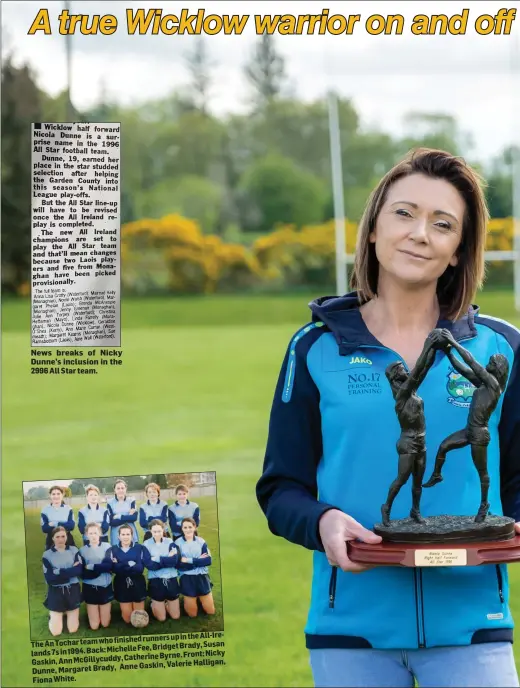  ??  ?? News breaks of Nicky Dunne’s inclusion in the 2996 All Star team.
All-Irefinishe­drunners upin the The An Tochar teamwho
Fee, Bridget Brady, Susan lands 7sin1994. Back: Michelle
Nicky Catherine Byrne. Front: Gaskin, Ann McGillycud­dy,
Anne Gaskin, Valerie Halligan, Dunne, Margaret Brady,
Fiona White.