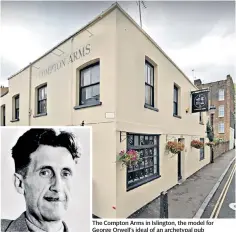  ?? ?? The Compton Arms in Islington, the model for George Orwell’s ideal of an archetypal pub