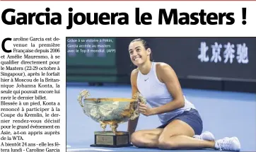  ??  ?? Grâce à sa victoire à Pékin, Garcia accède au masters avec le Top  mondial. (AFP)