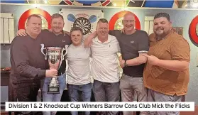  ?? ?? Division 1 & 2 Knockout Cup Winners Barrow Cons Club Mick the Flicks
