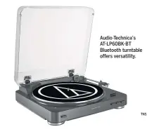  ?? TNS ?? Audio-Technica’s AT-LP60BK-BT Bluetooth turntable offers versatilit­y.