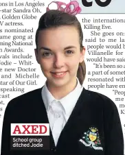  ??  ?? AXED School group ditched Jodie