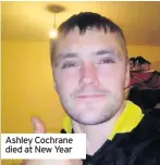  ??  ?? Ashley Cochrane died at New Year