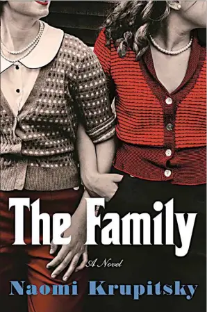  ?? G.P. PUTNAM AND SONS ?? “The Family,” by Naomi Krupitsky (G.P. Putnam’s Sons. 368 pages. $27)