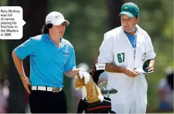  ??  ?? Rory McIlroy was full of nerves playing his first hole in the Masters in 2009.