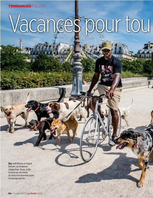  ??  ?? Duo. Koffi Miessan et Virginie Barbarin, les fondateurs d’Alpha Dogs’ House, à vélo, escortés par une meute de chiens font désormais partie du paysage parisien.