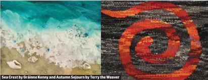  ??  ?? Sea Crest by Gráinne Kenny and Autumn Sojourn by Terry the Weaver