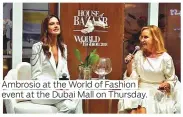  ??  ?? Ambrosio at the World of Fashion event at the Dubai Mall on Thursday.