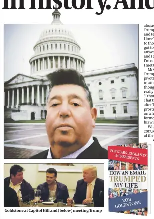  ??  ?? Goldstone at Capitol Hill and (below) meeting Trump