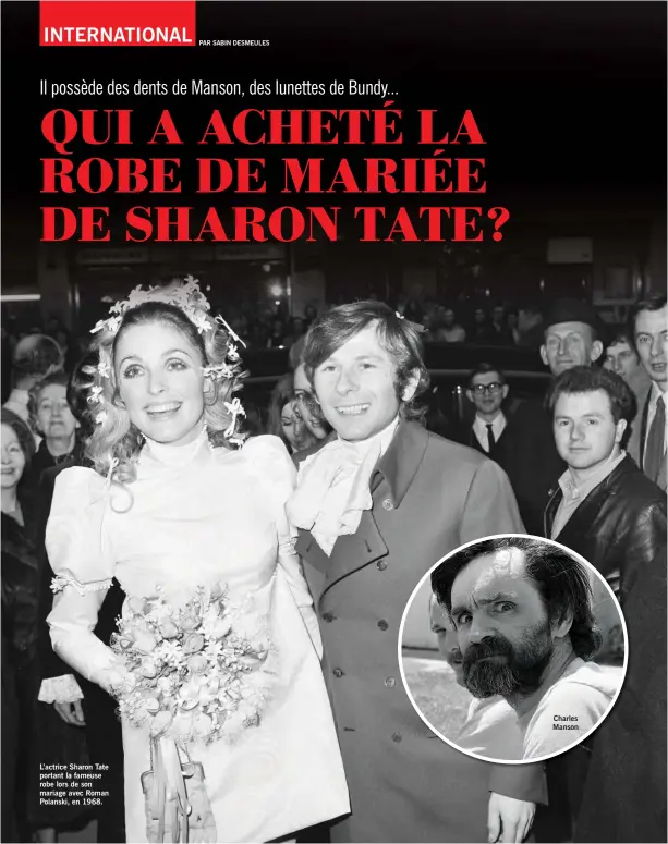  ??  ?? L’actrice Sharon Tate portant la fameuse robe lors de son mariage avec Roman Polanski, en 1968. Charles Manson