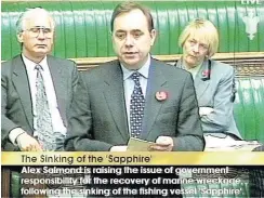  ??  ?? SUPPORT Then SNP leader Salmond debating the Sapphire recovery in 1997