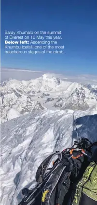  ??  ?? Saray Khumalo on the summit of Everest on 16 May this year. Below left: Ascending the Khumbu Icefall, one of the most treacherou­s stages of the climb.