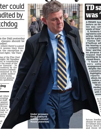  ?? ?? Under pressure: Kevin Bakhurst leaving Leinster House yesterday