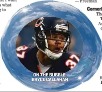  ??  ?? ON THE BUBBLE: BRYCE CALLAHAN