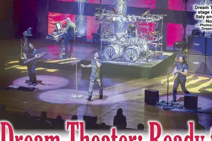  ??  ?? Dream Theater on stage in Rome, Italy and in Oslo, Norway —Photos courtesy of Dream Theater