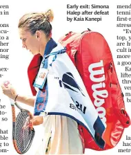  ??  ?? Early exit: Simona Halep after defeat by Kaia Kanepi