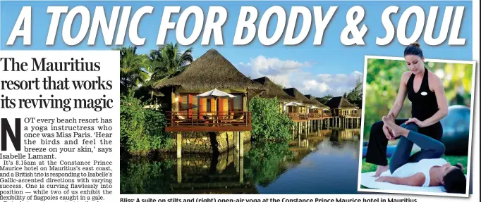  ??  ?? Bliss: A suite on stilts and (right) open-air yoga at the Constance Prince Maurice ce hotel inMauritiu­sin Mauritius