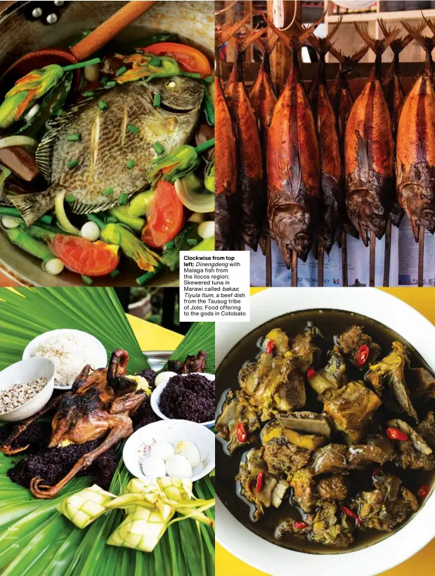  ??  ?? Clockwise from top
left: Dinengdeng with Malaga fish from the Ilocos region; Skewered tuna in Marawi called bakas;
Tiyula Itum, a beef dish from the Tausug tribe of Jolo; Food offering to the gods in Cotobato