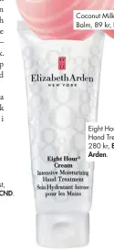  ??  ?? Eight Hour Cream Hand Treatment, 280 kr, Elizabeth Arden.