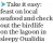  ?? ?? h Take it easy: feast on local seafood and check out the birdlife on the lagoon in sleepy Oualidia