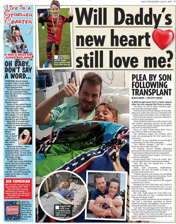 ?? EXCLUSIVE FELICITY CROSS ?? STRIKING THE RIGHT NOTE: Cade and, below, with Dad after his op
FIGHT FOR LIFE: Carl in hospital and, right, on mend with Kirsty