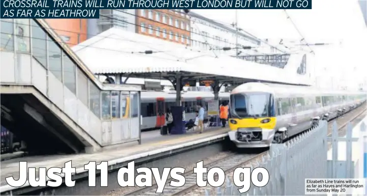  ??  ?? Elizabeth Line trains will run as far as Hayes and Harlington from Sunday May 20