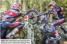  ??  ?? 2020: FIM TrialGP World Championsh­ip ESP. I was very nervous and maybe trying too hard.