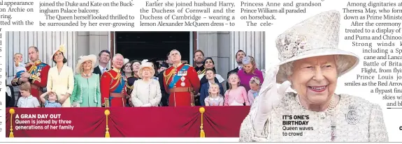  ??  ?? A GRAN DAY OUT Queen is joined by three generation­s of her family IT’S ONE’S BIRTHDAY Queen waves to crowd