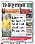  ??  ?? Monday’s Belfast Telegraph story