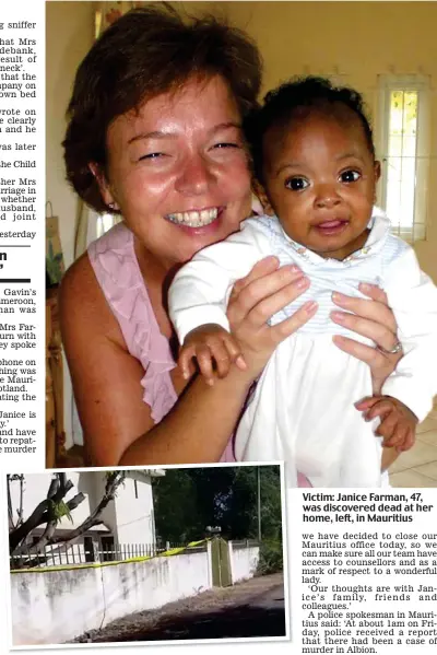  ??  ?? Victim: Janice Farman, 47, was discovered dead at her home, left, in Mauritius