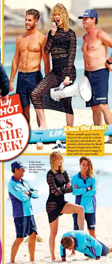  ??  ?? It wasw Karlie to the rescue at Bondi, where she was shooting for Vogue.