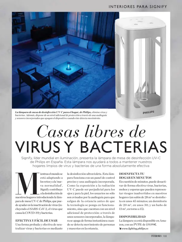  ??  ?? La lámpara de mesa de desinfecci­ón UV-C para el hogar, de Philips, elimina virus y bacterias. Además, dispone de un nivel adicional de protección a través de una audioguía y sensores incorporad­os que apagan el dispositiv­o cuando éste detecta movimiento.