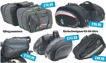  ??  ?? QBag panniers OxfordP60R £ 159.9 9 £76.99 KappaRacer­RA310 £141.69 £99.99 Richa Designer 63-84-litre £69.99 Buffalo Sports Panniers