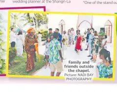  ?? Picture: NADI BAY PHOTOGRAPH­Y ?? Family and friends outside the chapel.