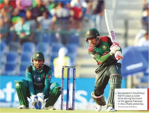  ?? Ahmed Kutty/Gulf News ?? Bangladesh’s Mushfiqur Rahim plays a cover drive during his knock of 99 against Pakistan in Abu Dhabi yesterday.