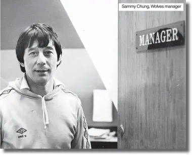  ?? ?? Sammy Chung, Wolves manager
