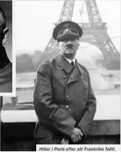  ??  ?? Hitler i Paris efter att Frankrike fallit.